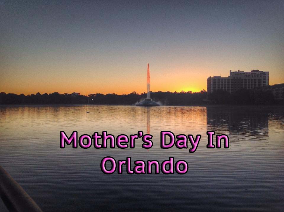 5 STAYCATION IDEAS FOR MOTHER’S DAY IN ORLANDO